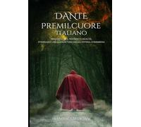 DANTE PREMILCUORE ITALIANO: La mappa nascosta della Divina Commedia. Il Cammino di Dante sull’Appennino tosco-romagnolo: un itinerario di 10 giorni tra luoghi reali, storia, paesaggi e simboli.