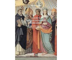 Dante Rivoluzionario Borghese: Per Una Lettura Storica Della Commedia