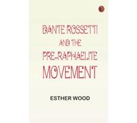 Dante Rossetti and the Pre-Raphaelite movement