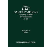 Dante Symphony, S. 109 - Study score: A Symphony to Dante's 'Divina Commedia'