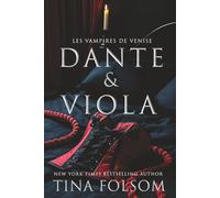 Dante & Viola: Une romance fantastique historique pleine de tabous, excitante et sexy : des héros vampires enveloppés de danger et de mystère, explorant leurs désirs