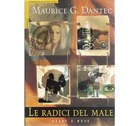 Dantec Maurice G. - Radici Del Male (Le)
