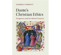 Dantes Christian Ethics by Corbett & George University of St Andrews & Scotland Corbett George University of St Andrews Scotland (Auteur)