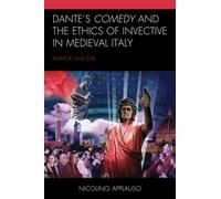 Dante's Comedy And The Ethics Of Invective In Medieval Italy