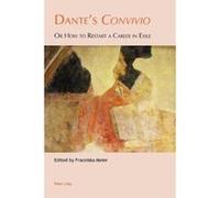 Dante's Convivio: Or How to Restart a Career in Exile (Leeds Studies on Dante) - [Livre en VO] Franziska Meier (Auteur)