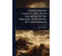 Dante's Divine Comedy. Hell. Tr. In The Metre Of The Original, With Notes, By T. Brooksbank