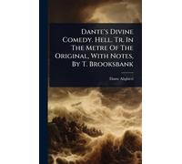 Dante's Divine Comedy. Hell. Tr. In The Metre Of The Original, With Notes, By T. Brooksbank