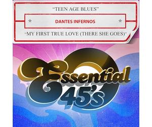 Dantes Infernos - Teen Age Blues / My First True Love There She Goes Digital 45