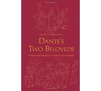 Dante's Two Beloveds: Ethics And Erotics In The Divine Comedy