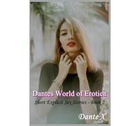 Dantes World of Erotica: Short Explicit Sex Stories - Book 2
