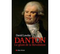 Danton Le géant de la Révolution - David Lawday - Albin Michel - broché - Essai