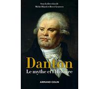 Danton - Le mythe et l'Histoire: Le mythe et l'Histoire