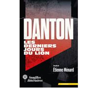 Danton, les derniers jours du Lion - Étienne Ménard - Souffles Litteraires - broché - Théâtre
