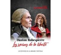 Danton / Robespierre, les racines de la liberté Hugues Leforestier (Auteur)
