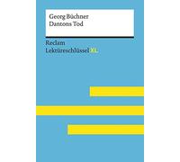 Dantons Tod von Georg Büchner: Lektüreschlüssel mit Inhaltsangabe, Interpretation, Prüfungsaufgaben mit Lösungen, Lernglossar. (Reclam Lektüreschlüssel XL)
