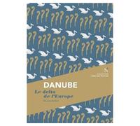 Danube Le delta de l’Europe - Maurice Botbol - Nevicata - broché - Essai