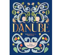 Danube: Recipes and Stories from Eastern Europe