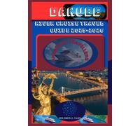 DANUBE RIVER CRUISE TRAVEL GUIDE 2025/2026: Your Passport to the Perfect Danube Cruise: A Complete Guide for American Explorers Planning a European River Journey