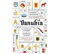 Danubia: A Personal History Of Habsburg Europe