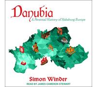 Danubia: une histoire personnelle de l'Europe des Habsbourg