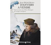 D'Anvers a Venise, Sur la Route avec Pieter Bruegel, un Voyage Europeen