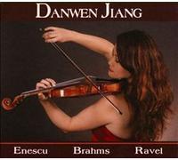 Enescu / Brahms / Ravel / Jiang - Danwen Jiang Plays Enescu Brahms & Ravel