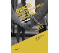 Danza Educativa Creativa en contextos multidisciplinares: Volumen II: investigación sobre modelos, experiencias y formación docente