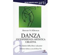 Danza. Un'esperienza artistica creativa. Un classico della "Dance Education"