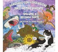 Danzando con l'Evoluzione sull'Astro Vivente - Volume 2 - Seconda Parte: Con sezioni in lingua inglese