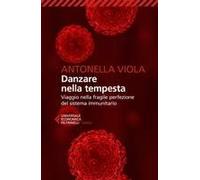 Danzare Nella Tempesta. Viaggio Nella Fragile Perfezione Del Sistema Immunitario