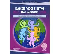 Danze, voci e ritmi dal mondo. Danze strutturate, giochi motori, coreografie su musiche e canti provenienti da diverse aree geografiche del mondo. Con File audio per il download