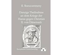 Danzigs Theinahme An Dem Kriege Der Hanse Gegen Christian Ii. Von Dänemark