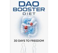 DAO BOOSTER DIET: 30 Days to Managing Histamine Intolerance by Raising Your DAO Enzyme Naturally