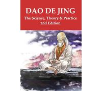 Dao De Jing - The Science, Theory & Practice: 2nd Edition