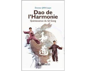 Dao de l'Harmonie - Quintessence du Qi Gong