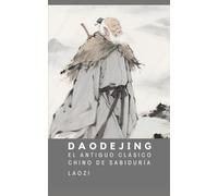 Daodejing: El antiguo clásico chino de sabiduría