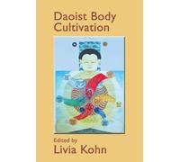 Daoist Body Cultivation: Traditional Models And Contemporary Practices