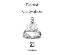 Daoist Cultivation, Book 12 - The Secret of the Golden Flower: Translation and Commentary