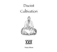 Daoist Cultivation, Book 23: Xìng Mìng Guīzhǐ: Lì Collection: A Daoist Inner Alchemy Classic • Translation and Commentary