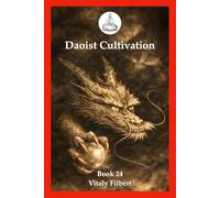 Daoist Cultivation, Book 24: Xìng Mìng Guīzhǐ: Zhēn Collection: A Daoist Inner Alchemy Classic • Translation and Commentary