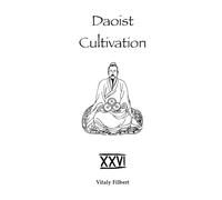 Daoist Cultivation, Book 26: Essential Writings of Bai Yuchan: A Daoist Inner Alchemy Commentary on the Dao De Jing with Ziqing’s Pointing to the Mysterious and True Words on Cultivating the Dao