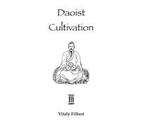 Daoist Cultivation, Book 3: Ming Gong: Qigong, Neigong and Neidan: 1st Level of Inner Alchemy + Video