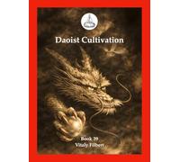 Daoist Cultivation, Book 39: Direct Lectures on the Heavenly Mechanism of the One Thread - Scroll Four: A Traditional Daoist Guide to Inner Alchemy and the Return to the One