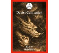 Daoist Cultivation, Book 39: Direct Lectures on the Heavenly Mechanism of the One Thread - Scroll Four: A Traditional Daoist Guide to Inner Alchemy and the Return to the One