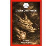 Daoist Cultivation, Book 40: Essential Words on Discussing the Dao: Lesser-Known Writings on Dao, Xing-Ming, and the Heart-Transmission of the Three Teachings