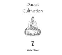 Daoist Cultivation, Book 5: Elixir Cultivation: Qigong, Neigong and Neidan - Second Level + Video