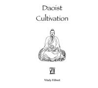 Daoist Cultivation, Book 7: Alchemical Principles:: Twenty-Four Secret Instructions for Disciples by Liu Yiming