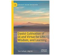 Daoist Cultivation Of Qi And Virtue For Life, Wisdom, And Learning