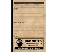 DAP Notes For Mental Health Therapists: Client Therapy Session Progress Log Book | Data, Assessment, and Plan Note-Taking Sheets | 100 Forms