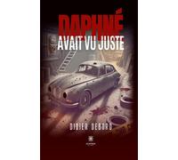 Daphné avait vu juste - Didier Debord - Le Lys Bleu - broché - Roman